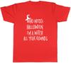 Who Needs Halloween when Im a Witch all Year Unisexs Unisex TShirt Tee