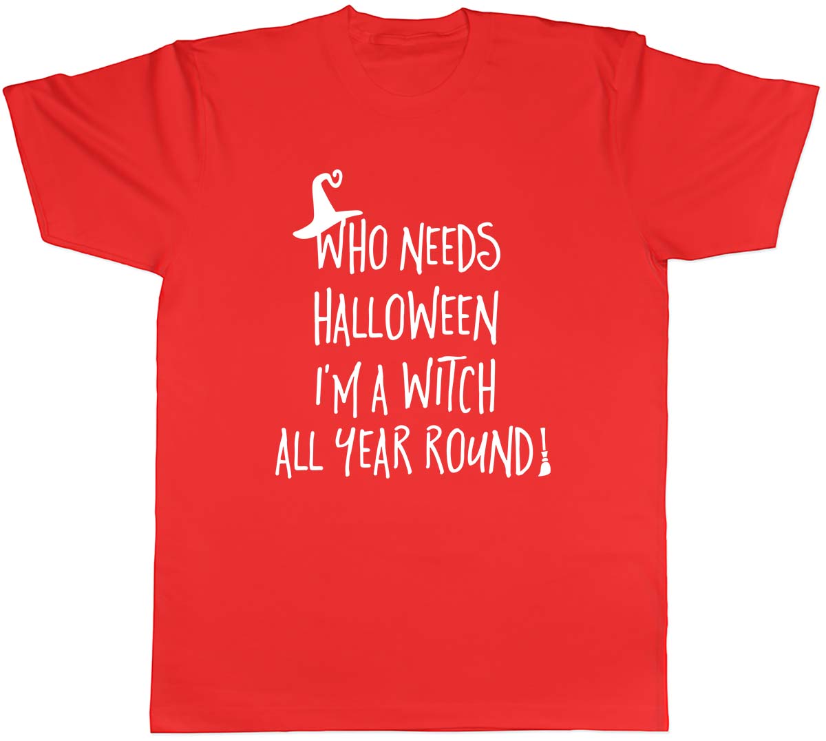 Who Needs Halloween when Im a Witch all Year Unisexs Unisex TShirt Tee S
