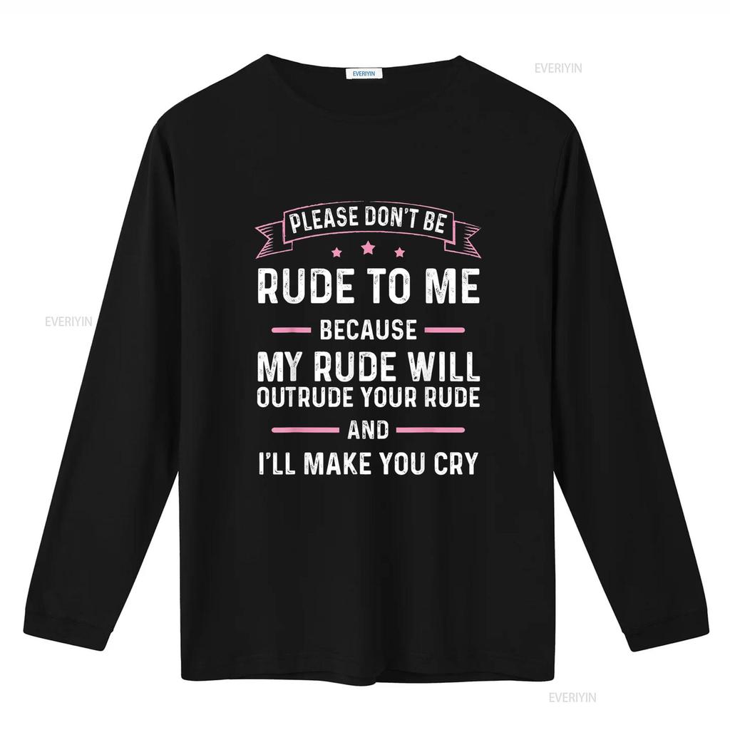 Please Don t Be Rude To Me Because My Will Outrude Your Shirt vintage Washed Soft homme fashion Unisex graphic Stylish