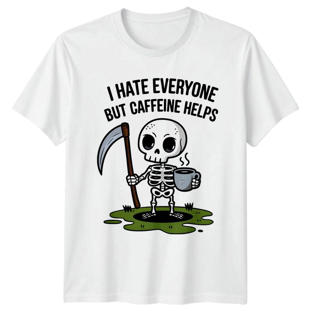 I Hate Everyone But Caffeine TShirt Skeleton Coffee Birthday Gift For Him Her S