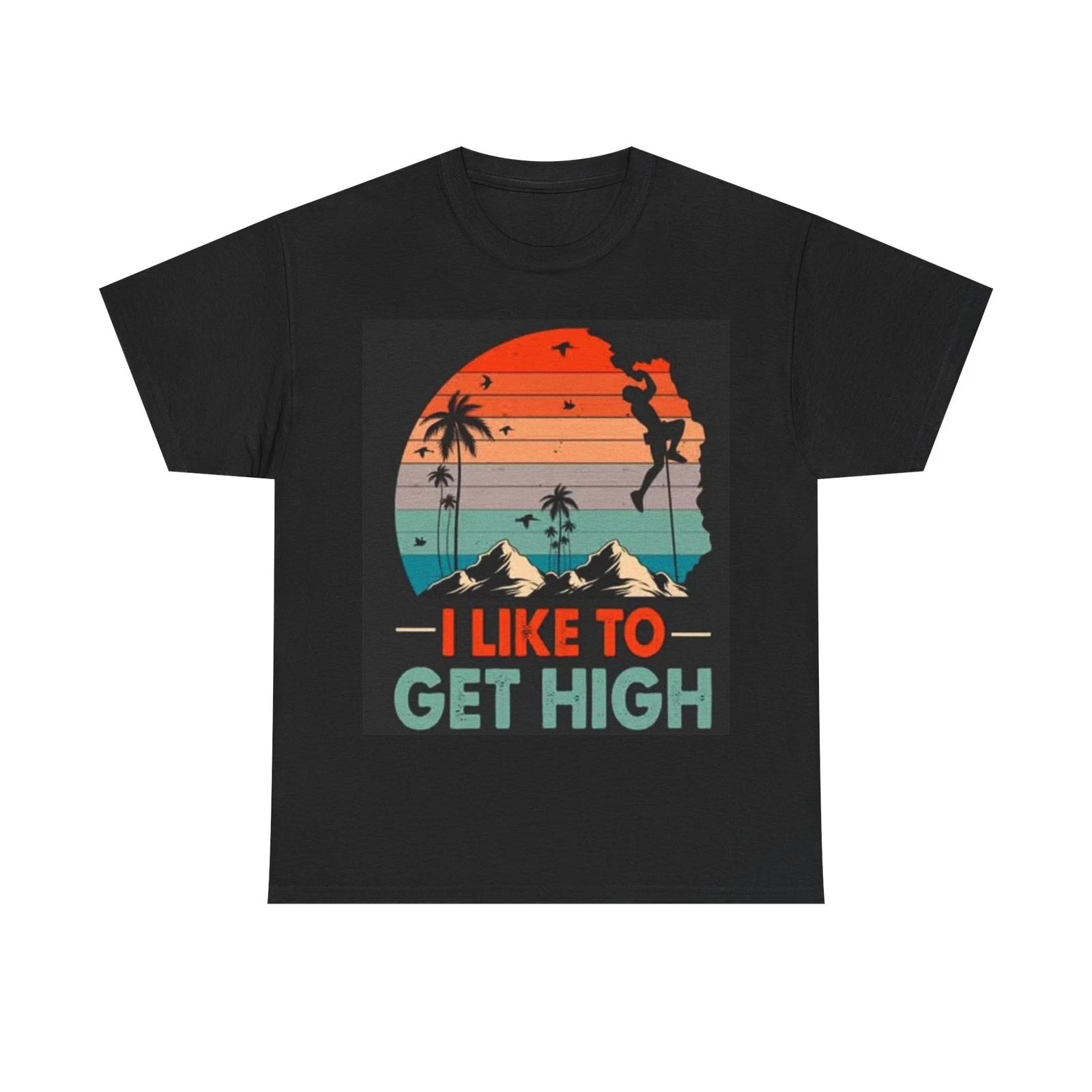 Men s and Women s T-shirts I Like To Get High Rock Climbing S