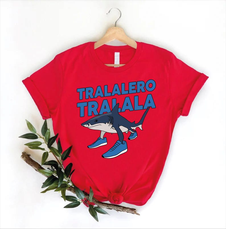 Tralalero Tralala Funny Tee Funny Shark Meme Shirt Brain Rot Shirt Shark With Shoes Shirt Meme Tee Stupid Gifts for Friend