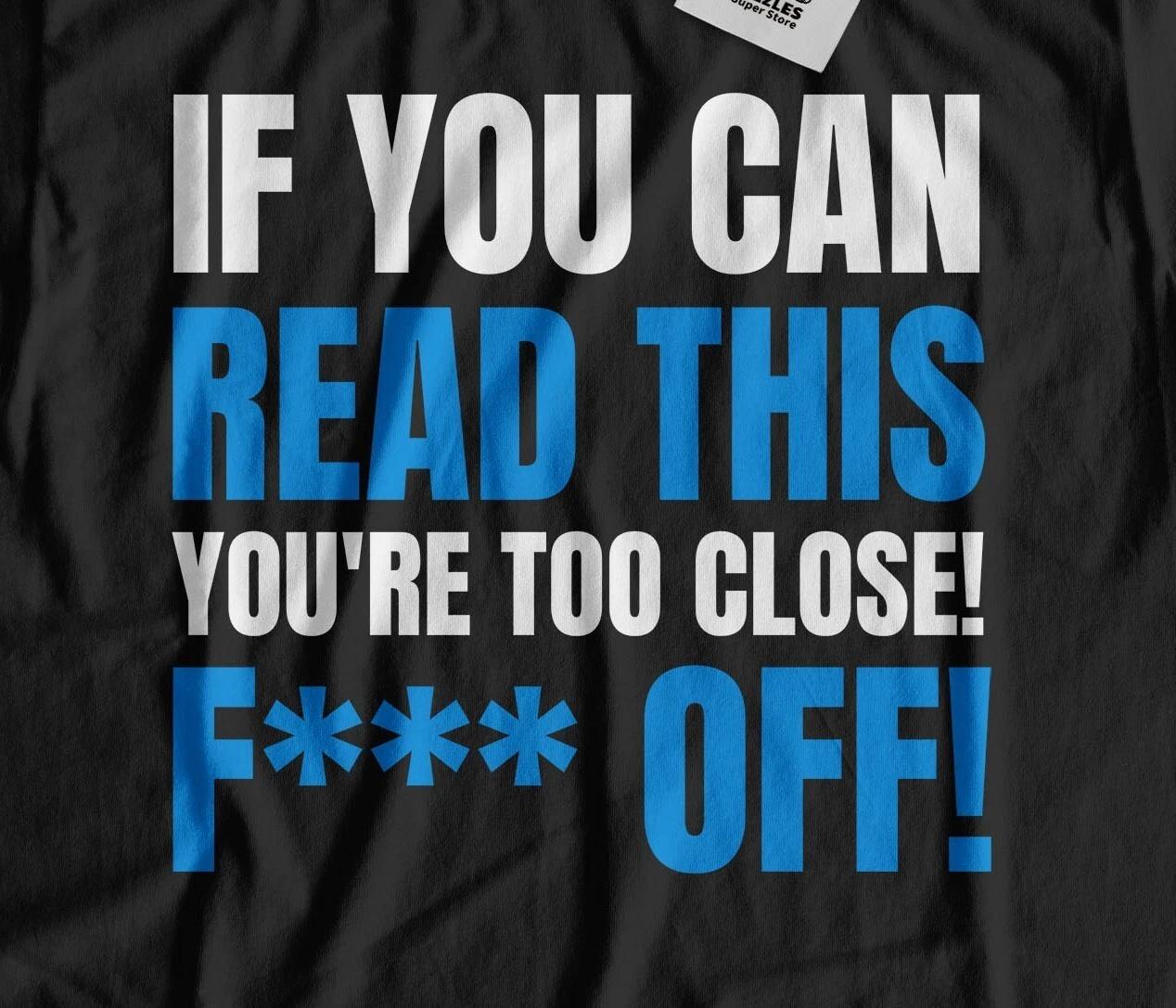 If You re Reading This You re Too Close! Unisex Funny Introverted T-Shirt 2XL