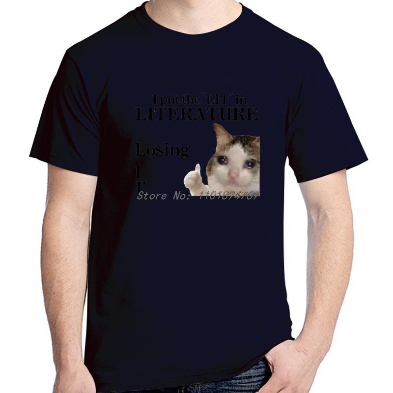 I Put The Lit In Literature Losing It Funny Cat Meme Tshirt Unisex Cotton Short Sleeve T Shirts Summer Casual Oneck Tshirt