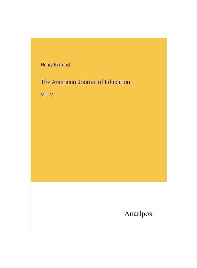 The The American Journal of Education : Vol. V Book