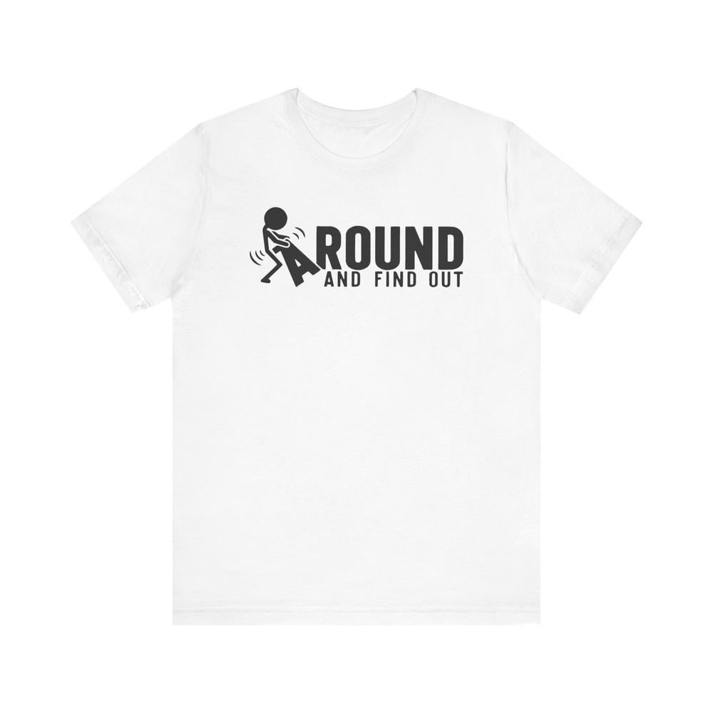 

F Around and Find Out Graphic T-Shirt, Heavy Tshirt Tops Tee, Unisex Tshirt Tops Tee for Adults, 4XL