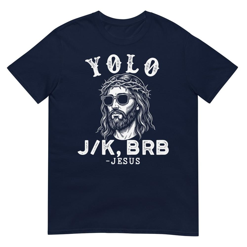Yolo Jk Brb Jesus For Religious Christian Tshirt S