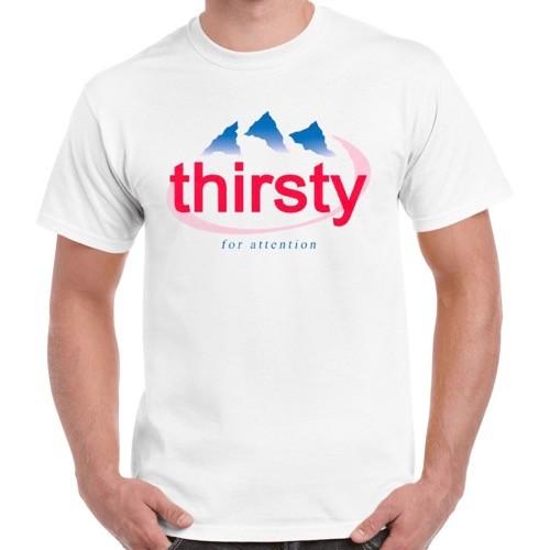 Thirsty for Attention Water Bottle Funny Spring Slogan Urban Retro T Shirt 165 XXL