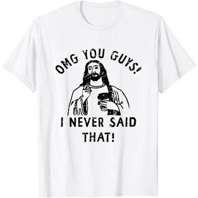 Cotton Omg You Guys I Never Said That Jesus Tshirt Summer Short Sleeve Casual Funny Religious Christian Gift Graphic Tee 2025