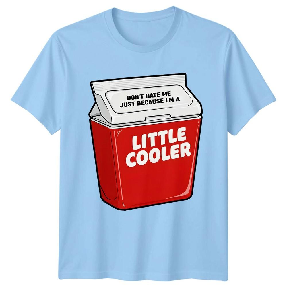 Funny Dont Hate Me Just Because Im A Little Cooler TShirt Novelty Unisex Unisex Tee S