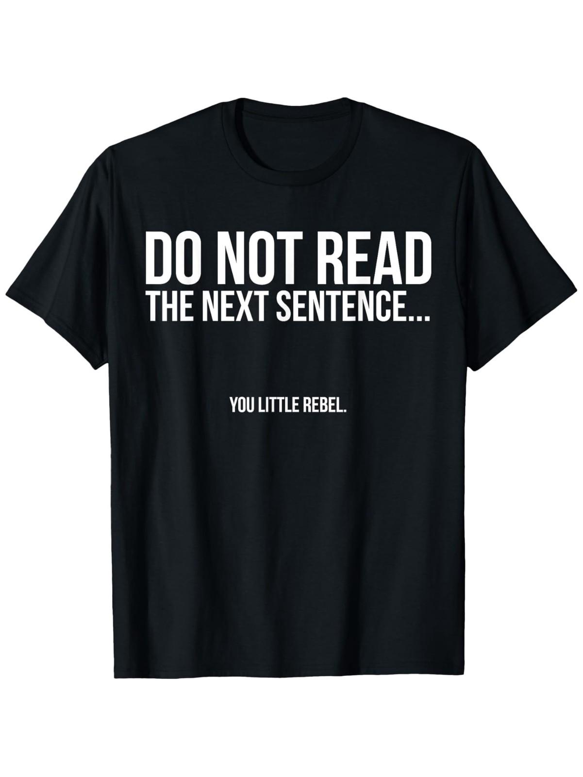 Funny DO NOT READ THE NEXT SENTENCE... you little rebel T-Shirt - Sarcastic Co S разноцветный