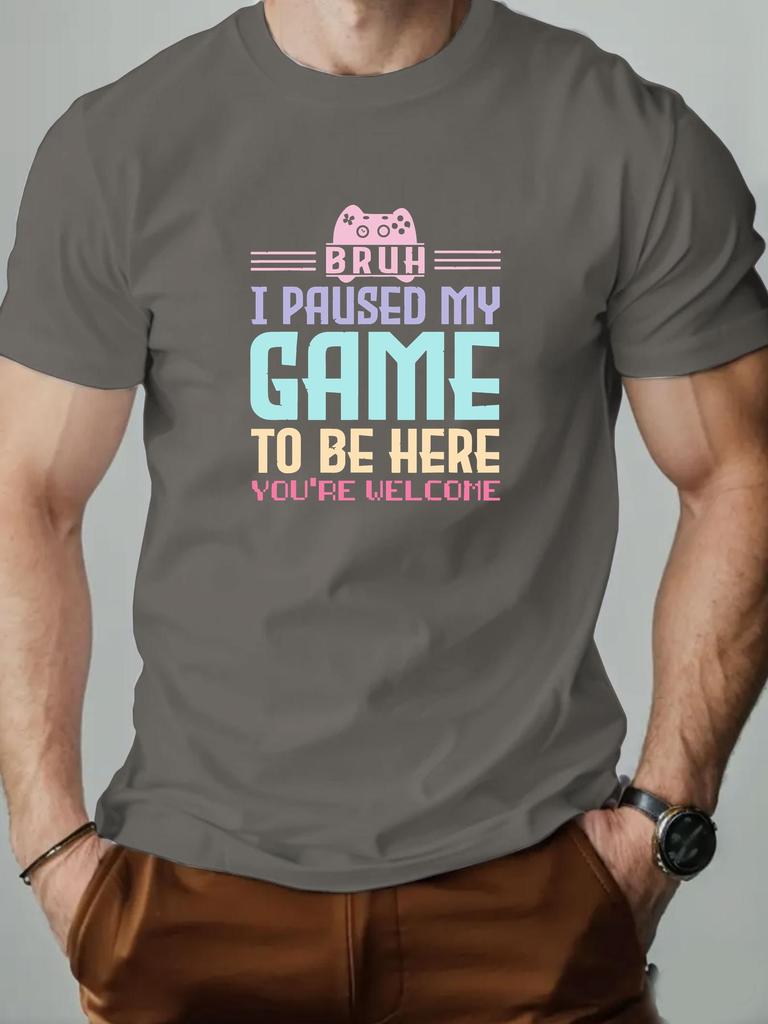 Mens cotton Tshirt BRUH I PAUSED MY GAME TO BE HERE graphic breathable fashion casual Tshirt