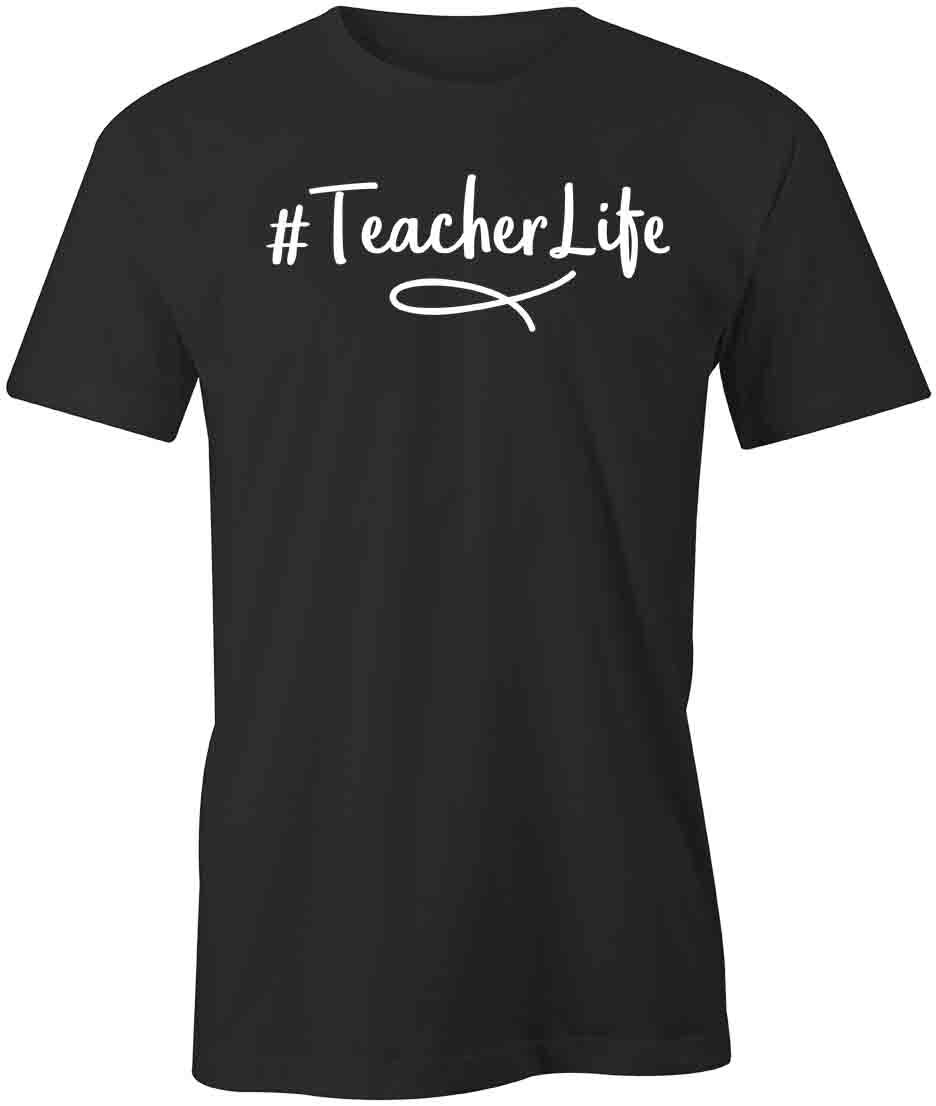 Hashtag Teacher Life TShirt Tee Printed Graphic T-Shirt Gift CLOTHING S1BSA758 XXL