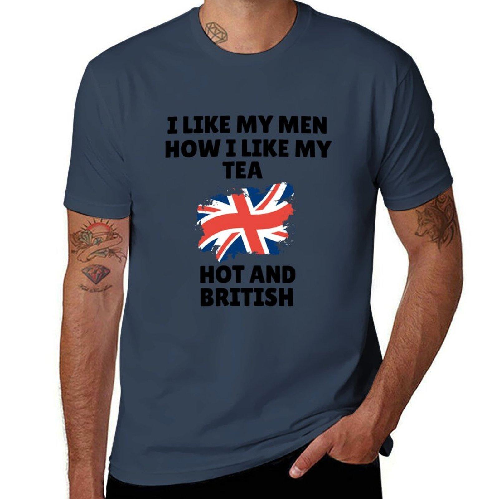 i like my men how i like my tea hot and british T-Shirt man graphic t shirt t shirts for man cotton man t shirt graphic T-Shirt S