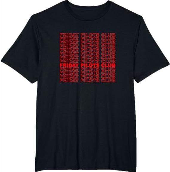 Friday Pilots Club For Fans T-shirt size S-5XL L