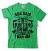 She Said Hunting Or Me Funny Sarcasm T Shirt Funny Hunter Christmas Gifts