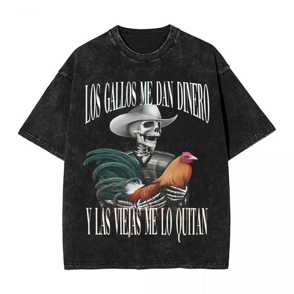 LOS GALLOS ME DAN DINERO Y LAS VIEJAS ME LO QUITAN Washed T-Shirt Men Vintage Cotton T Shirts O Neck Hipster Tees