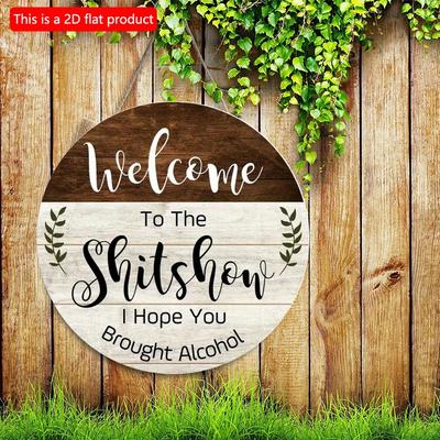 2D Flat 20*20cm 1pc Rustic Welcome To the Shitshow Wall Round Wood Art Plaques I Hope You Brought Alcohol Door Hanging Sign Funny Welcome Hanging Sign