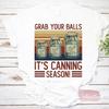 Retro Grab Your Balls It's Canning Season Vintage Men's T-Shirt, Grab Your Balls Shirt, Gardening Shirt, Plant Lover Shirt
