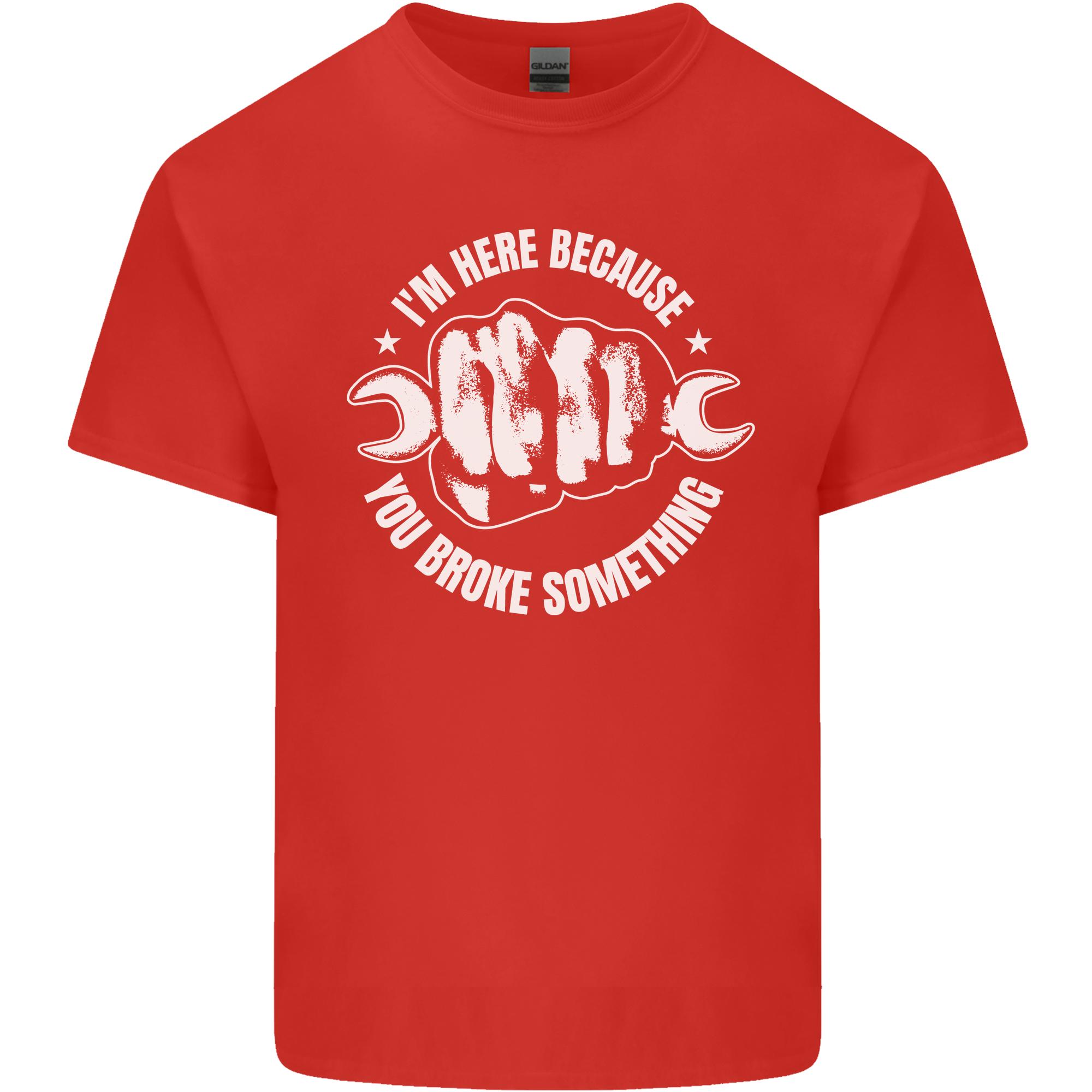 Here Because You Broke Something Mechanic Unisexs Light Cotton TShirt S