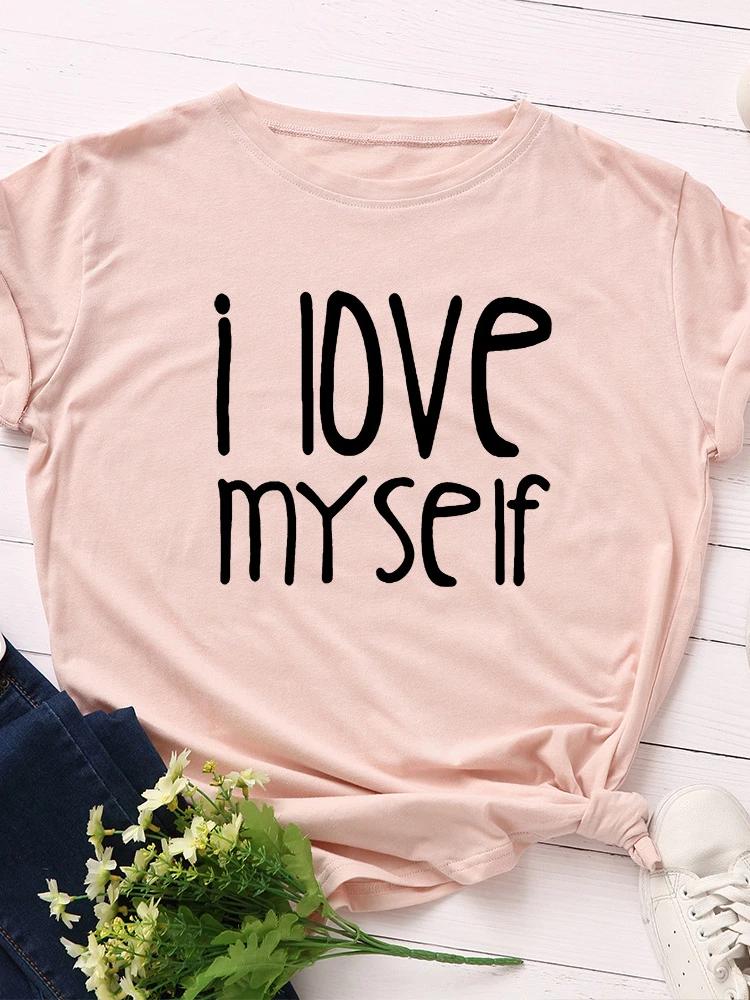 I Love Myself Letter Print Women T Shirt Short Sleeve O Neck Loose Women Tshirt Ladies Tee Shirt Tops Clothes Camisetas Mujer