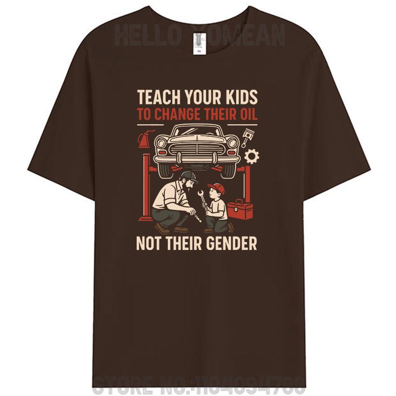 Funny Teach Your Kids To Change Their Oil Not Their Gender Men's 100% Cotton T-Shirt Casual Tee Tshirts Tops