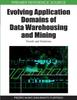 The Evolving Application Domains of Data Warehousing and Mining : Trends and Solutions Book