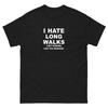 I Hate Long Walks Just Kidding Funny T-Shirt Joke Shirt Tee