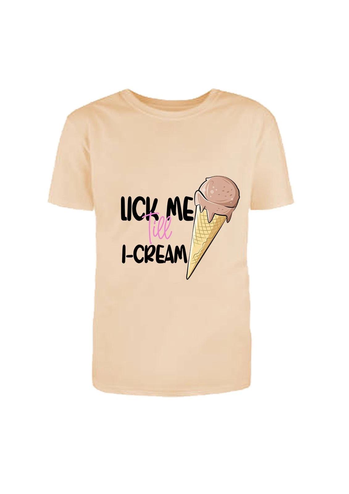 Lick Me Till I-Cream Adult/Rude/Flirty Statement Crew Neck T-Shirt, 2XL