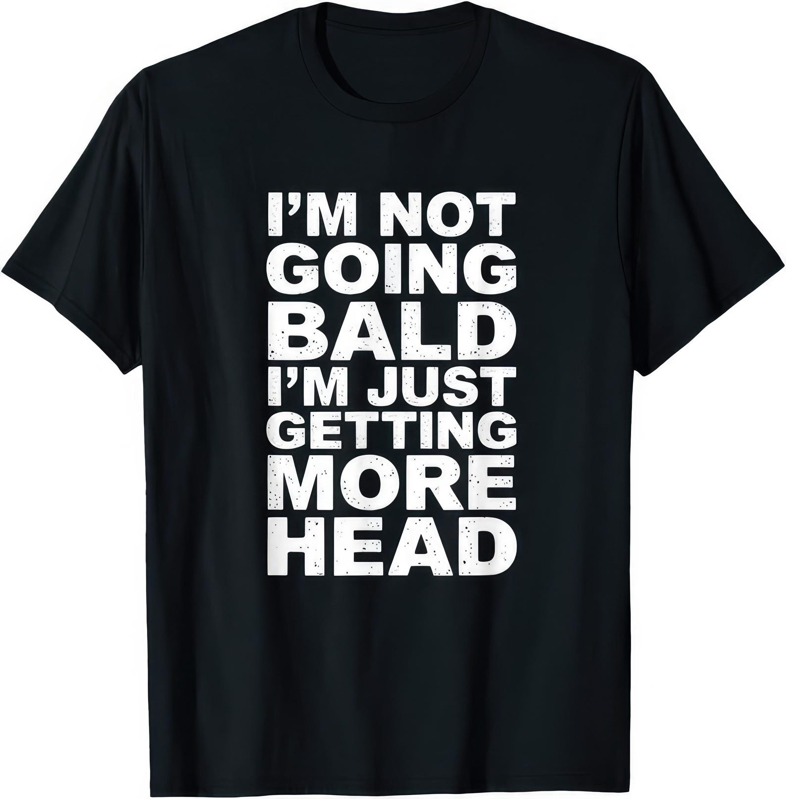 I m Not Going Bald I m Just Getting More Head Funny T shirt S