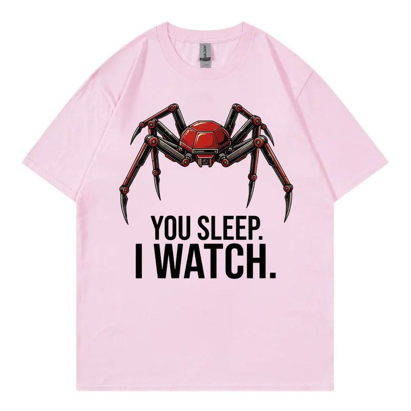 Funny You Sleep I Watch Meme Tshirt Unisex Unisex Casual Fashion Oversized Tshirts Summer 100cotton Oneck Short Sleeve T Shirt