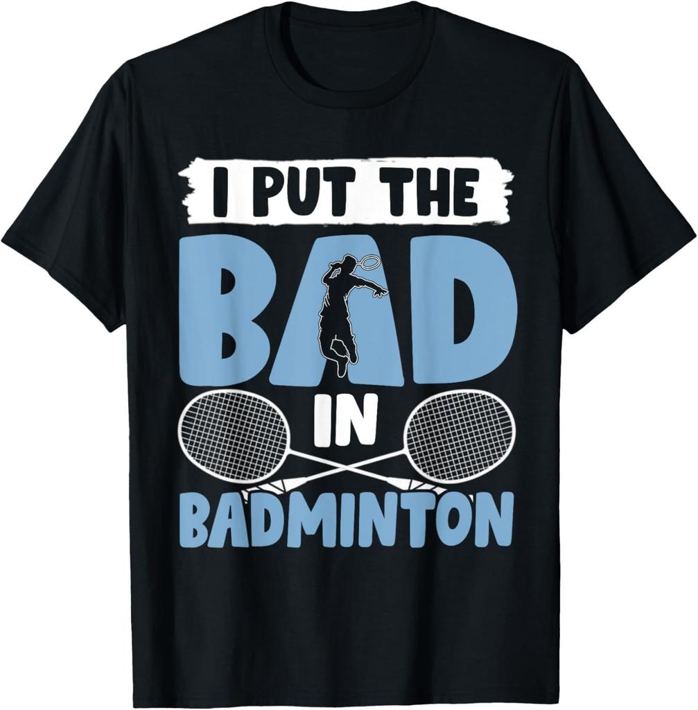 I Put The Bad in Badminton TShirt  Badminton Player Tee Cotton Shirts for Men Graphic T Shirts Streetwear Camisas