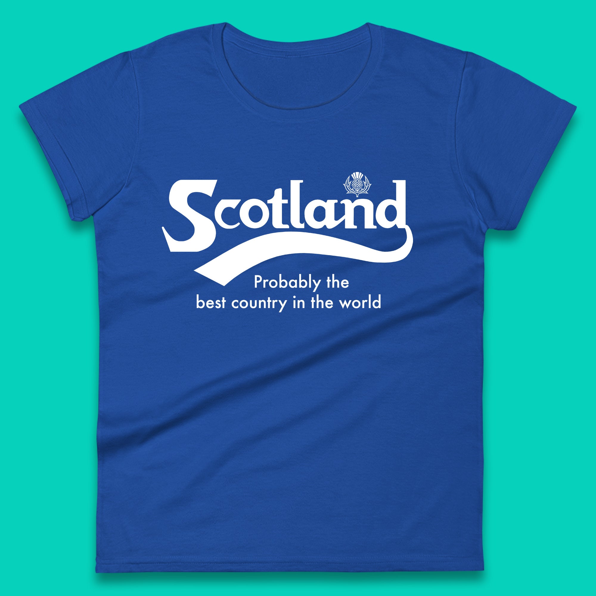 Scotland Probably The Best Country In The World Ladies T-Shirt Mens Tops Tees Unisex 3XL