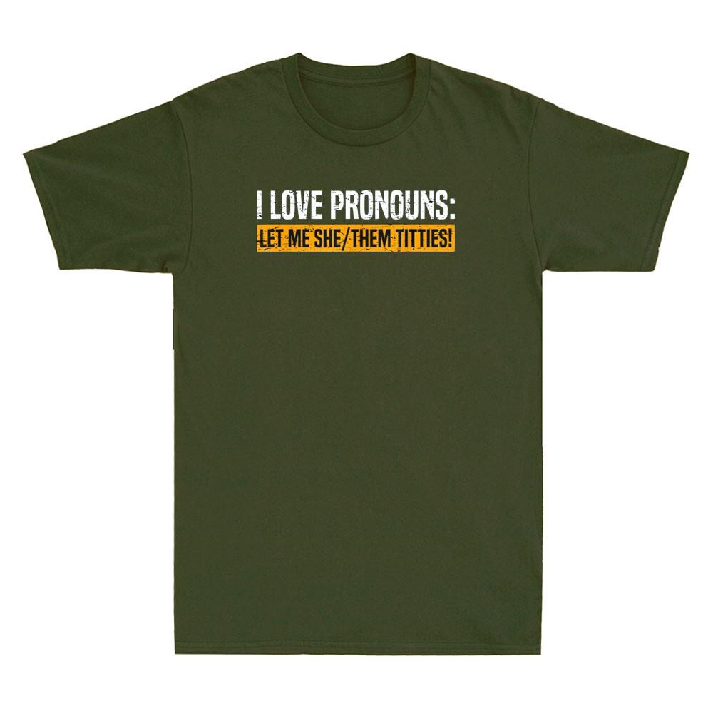 I Love Pronouns Let Me She Them Titties Funny Saying Quote Vintage Unisexs Tshirt