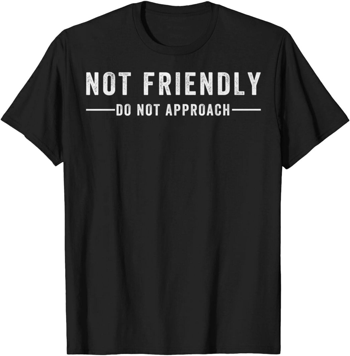 Not Friendly Do Not Approach T Shirts for Women Men Not Friendly T Shirts for Men Women S