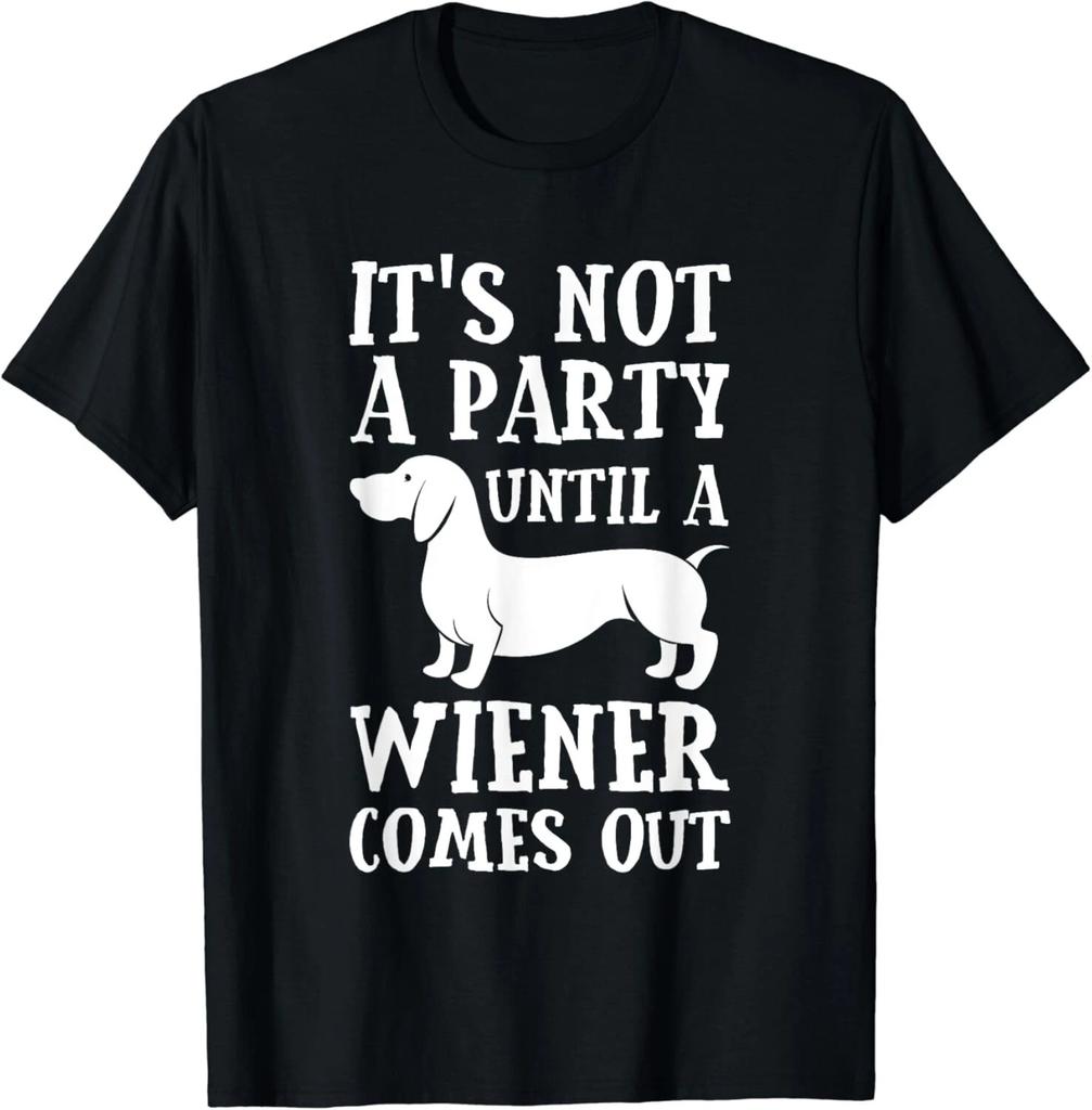 Dachshund Owner Funny Gift Not Party Until Wiener Comes Out Gift Unisex T-Shirt