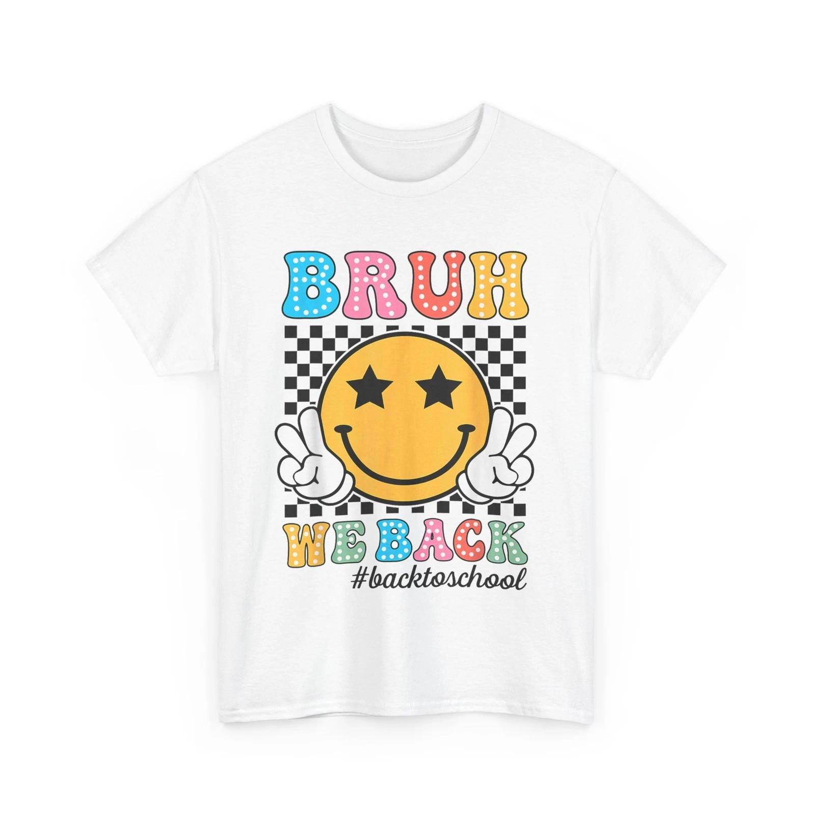 Back To School Shirt, Bruh We Back Shirt, Teachers Students Cute Shirt 2XL