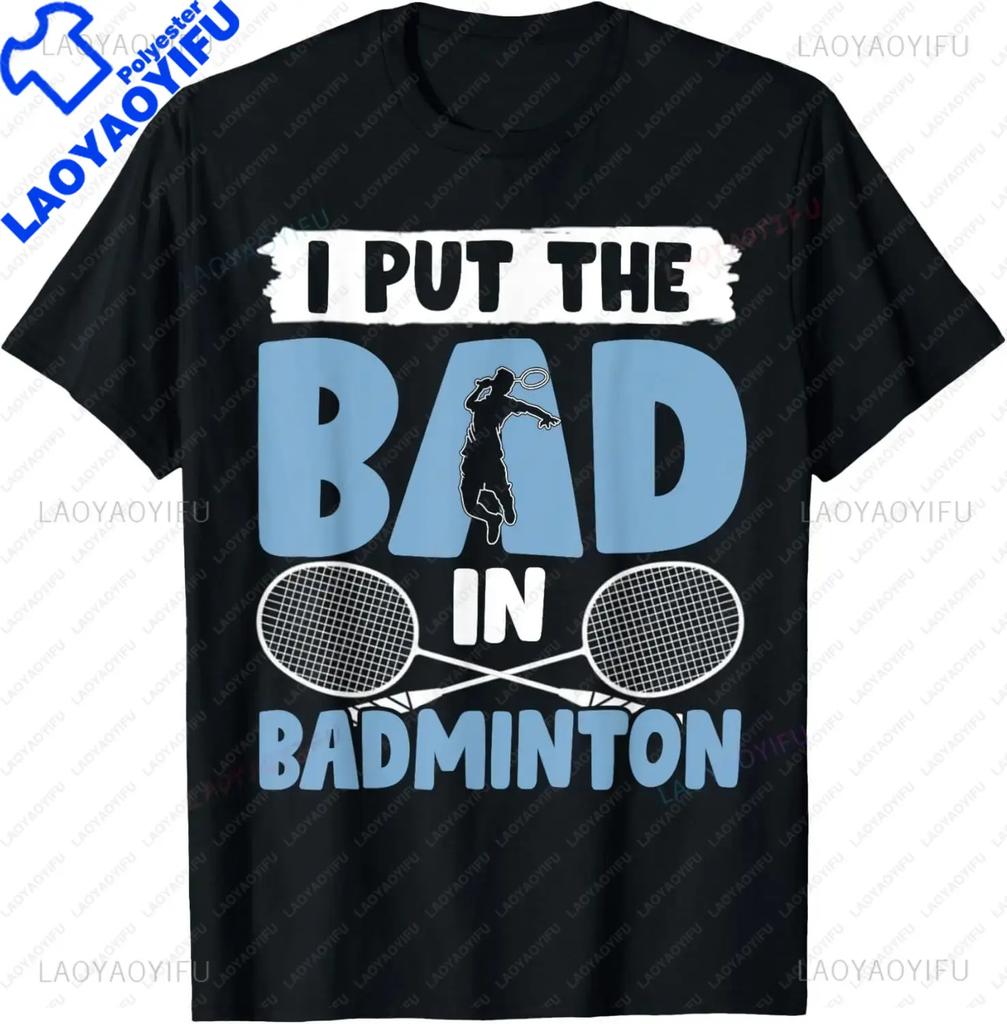 I Put The Bad in Badminton TShirt  Badminton Player Tee  Shirts for Men Graphic T Shirts Streetwear Camisas
