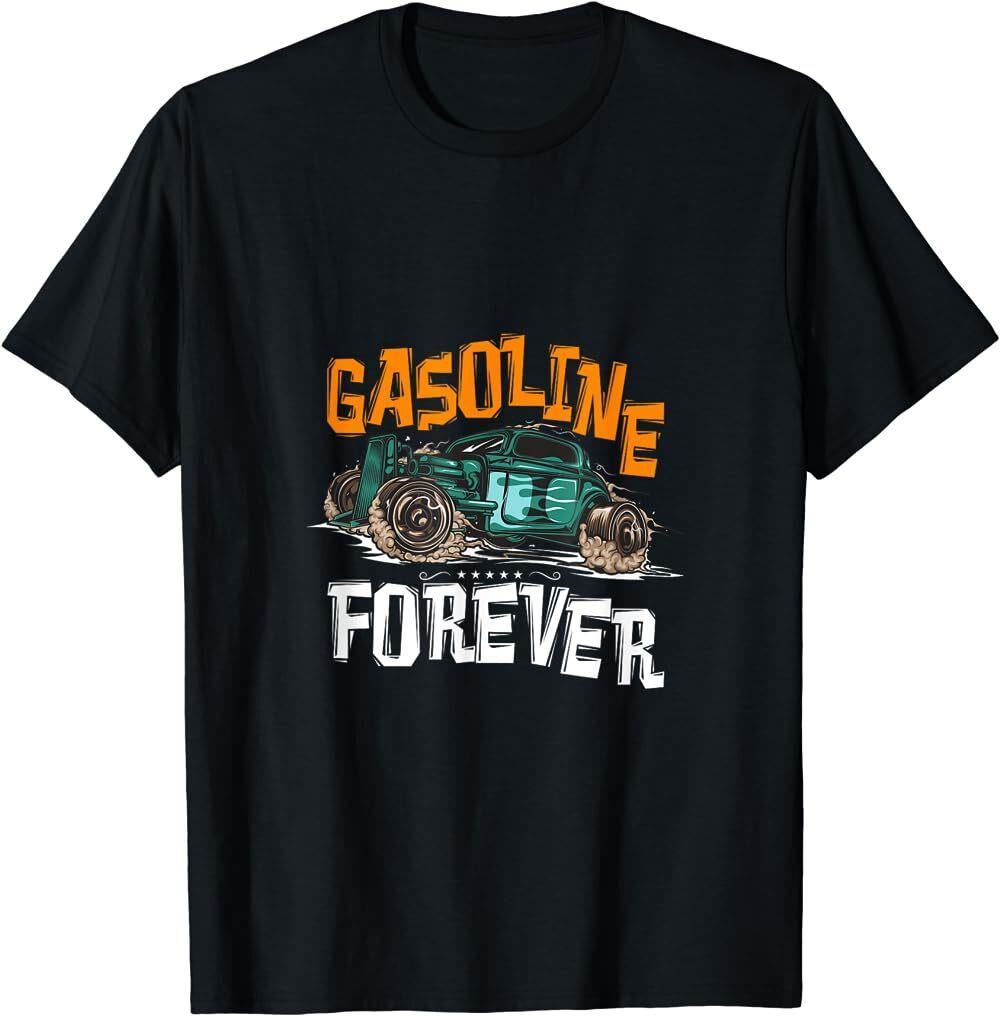 BEST TO BUY Gasoline Forever Funny Gas Cars Saying Racer Gift Idea T-shirt M