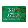 Metal Insane Asylum Sign Metal Signs Rusty Plaques Wall Custom Design Printed Tin Sign Poster