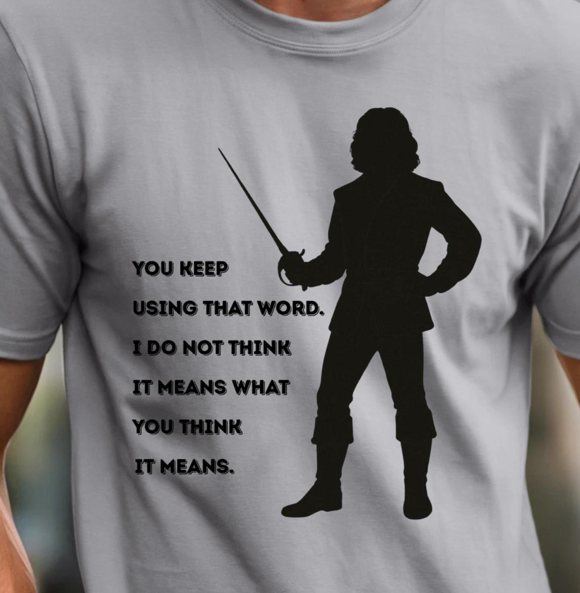 Inigo Montoya T-Shirt, Princess Bride inspired Tee, You Keep Using That Word 3XL