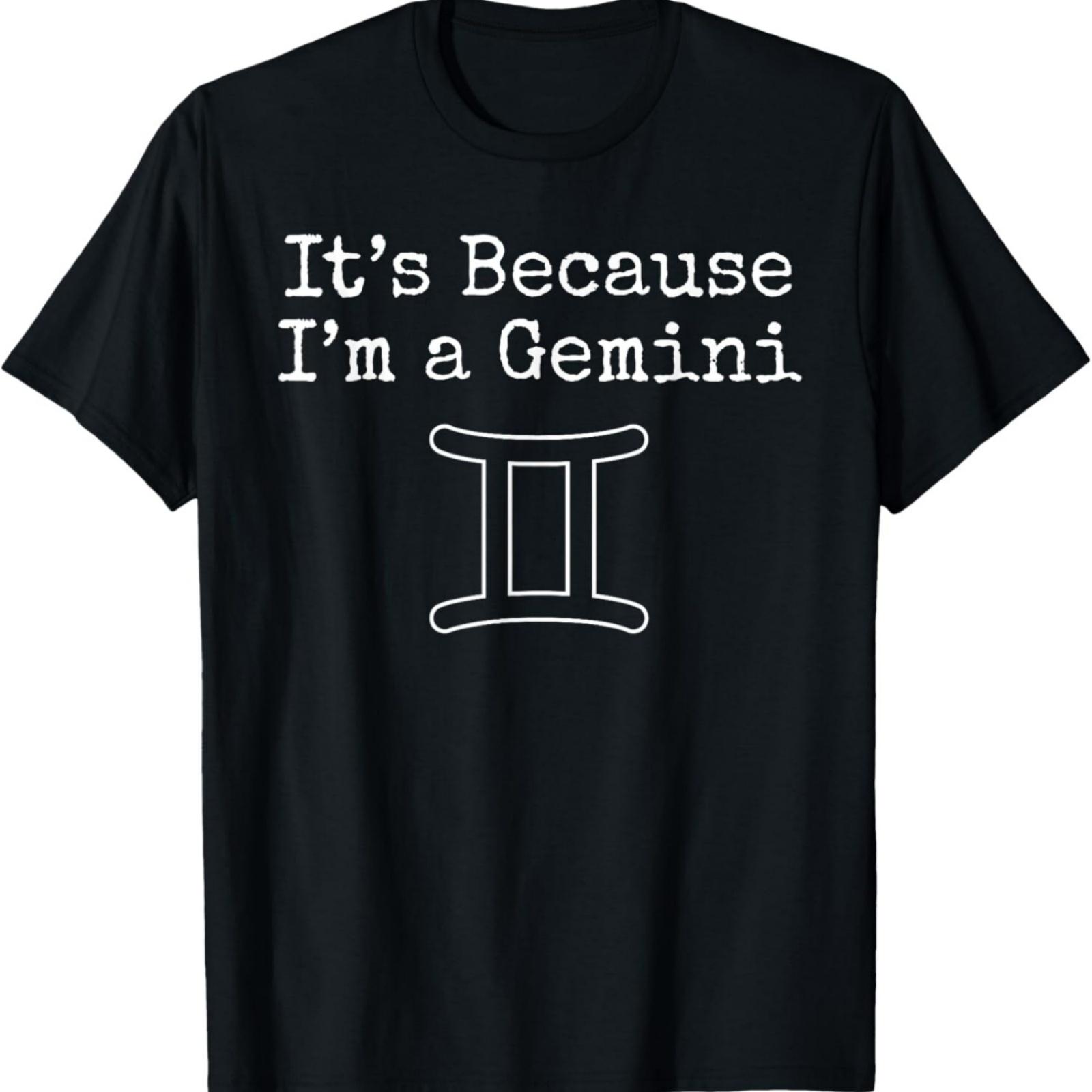 Its Because Im A Gemini Zodiac Sign Star Constellation T-Shirt S