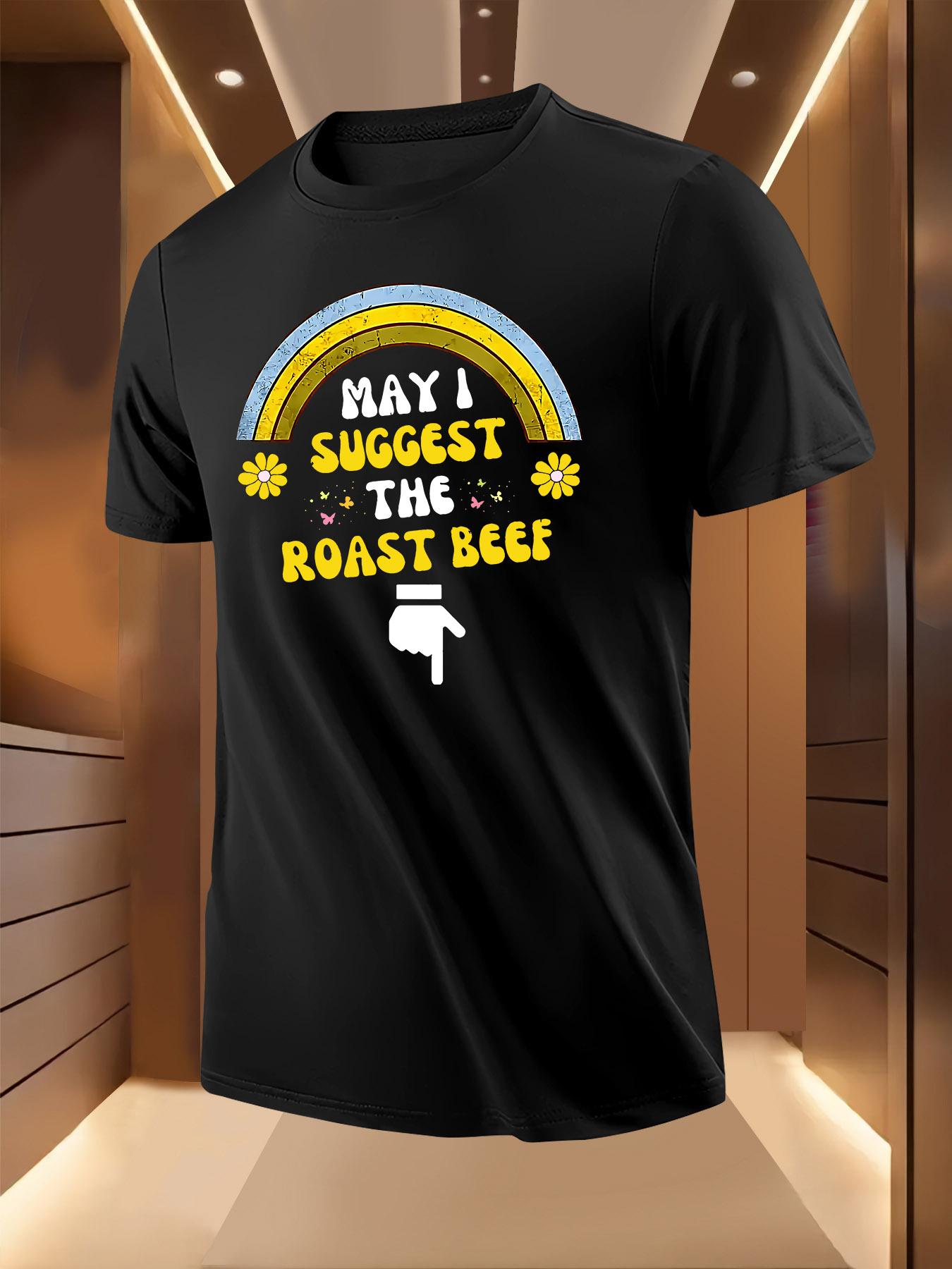 Rainbow Beef Print Tshirt -  May I Suggest the Roast Beef... XXL