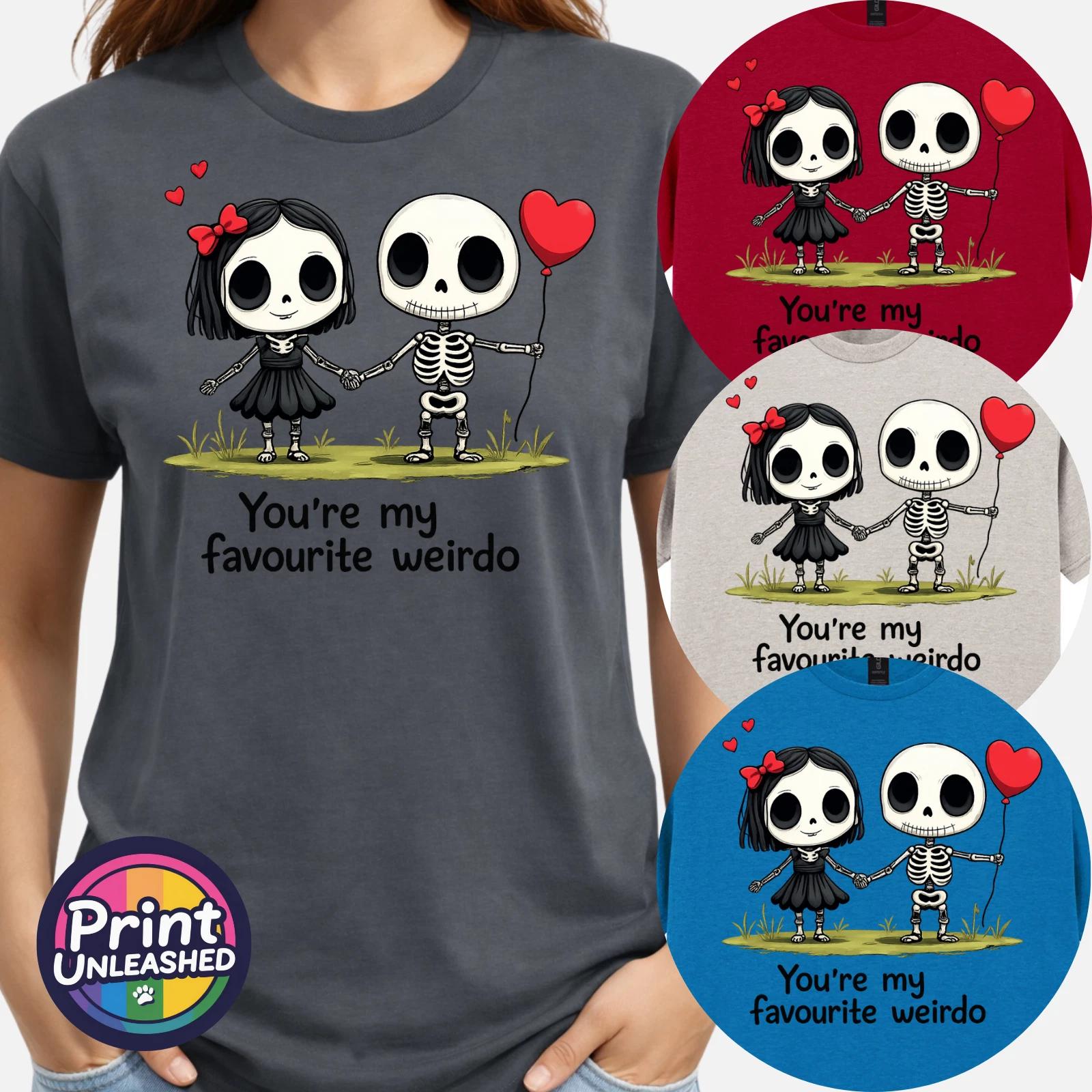 You re My Favourite Weirdo Tee Cute Skeleton Couple T-Shirt Unisex S-2XL S