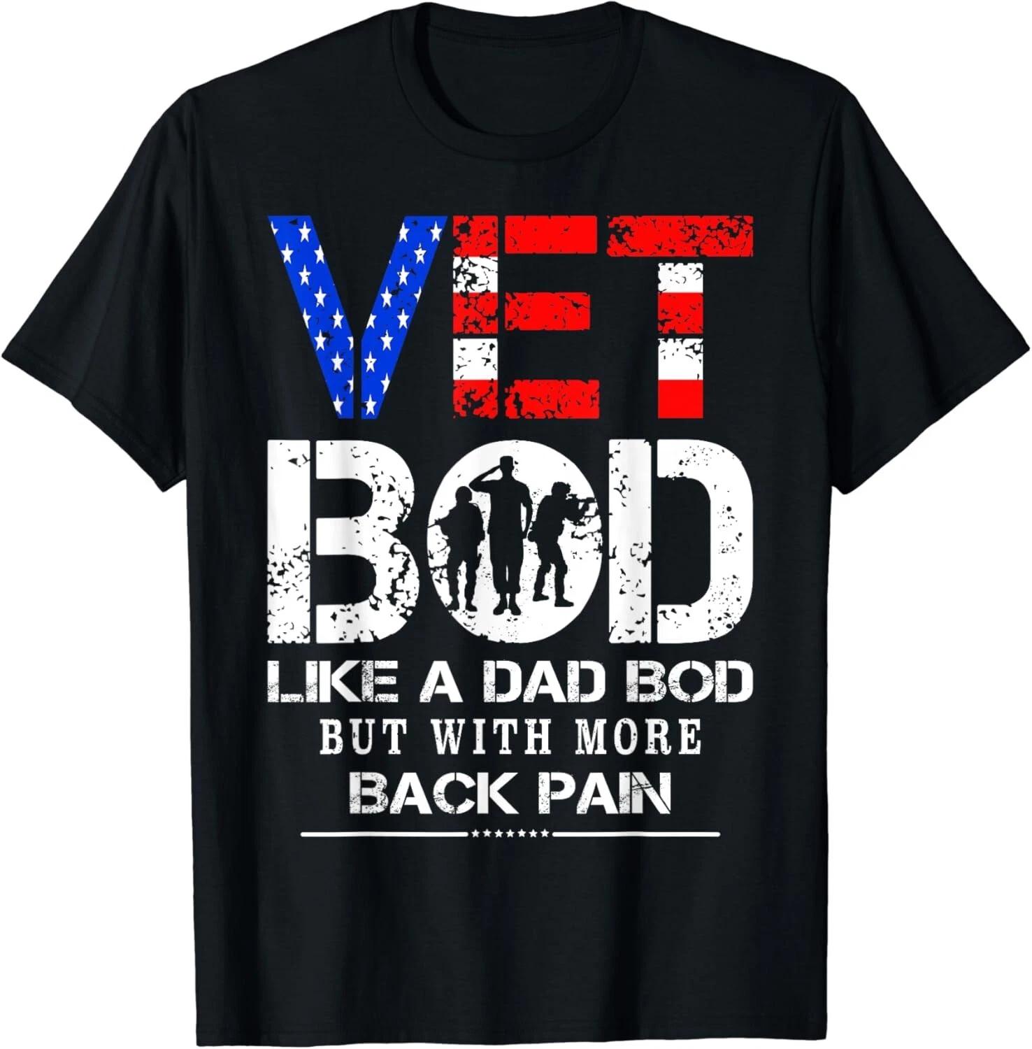 

Vet Bod Like Dad Bod But With More Back Pain Veterans Day Gift Unisex T-Shirt 3XL