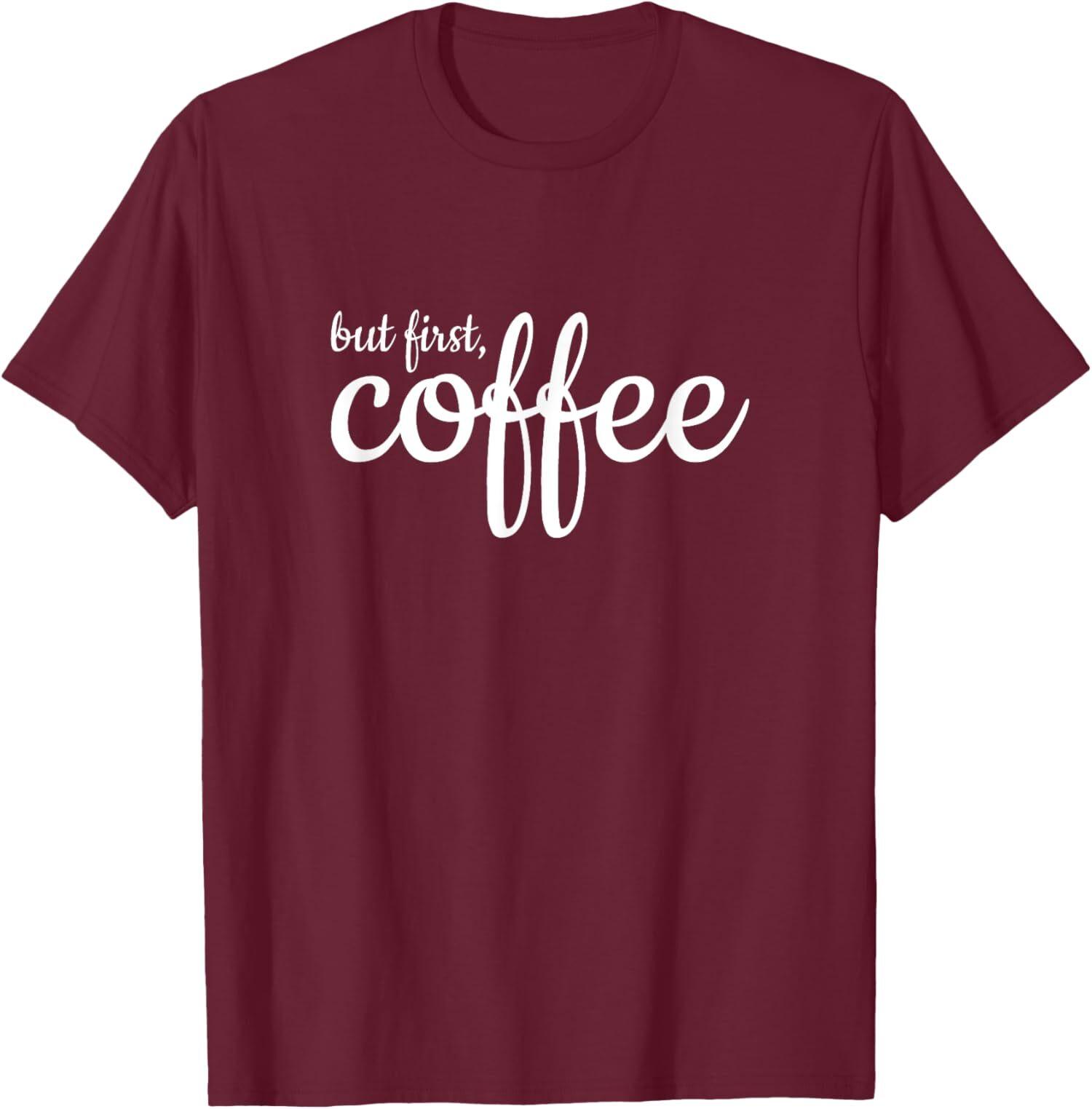 But First Coffee Statement Tees Design Tees Unisex T-shirt L