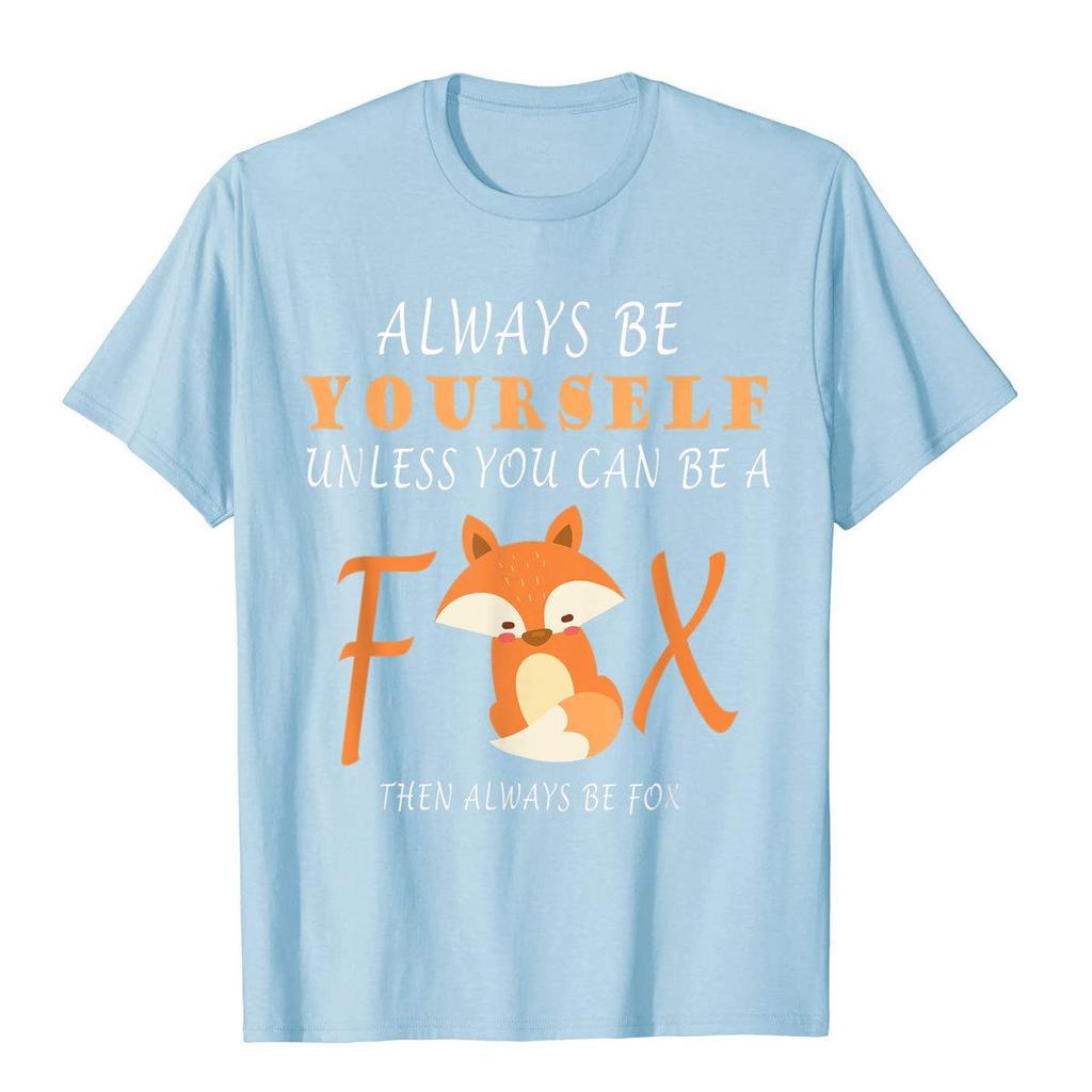 Sei immer du selbst, es sei denn, du kannst ein Fuchs sein T-Shirt T Shirt Kawaii Beliebte Marke Unisex Oberteile Hemden Sommer Baumwolle