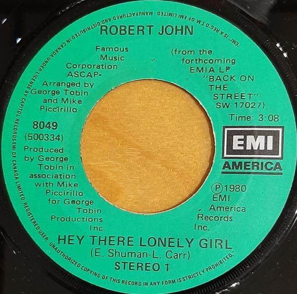 

7inch Record ROBERT JOHN - Hey There Lonely Girl 8049 EMI America 1980 Canada Pop Used
