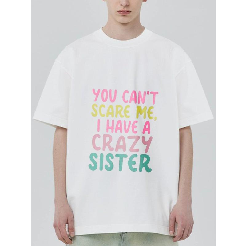 

Crewneck T Shirt Black You Cant Scare Me I Have A Crazy Sister Graphic Print Casual Wear for Men and Women S