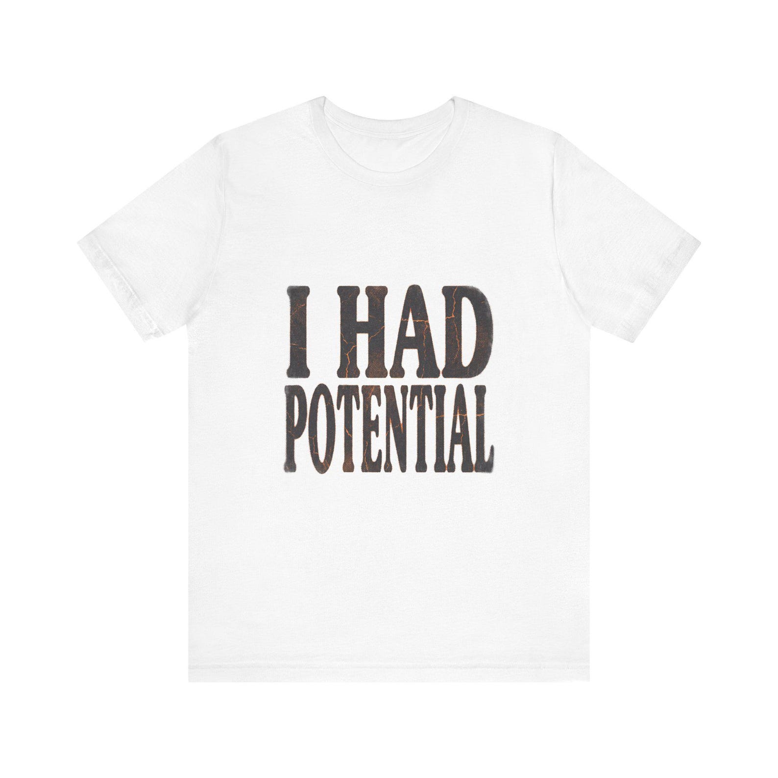 I Had Potential Shirt - Funny Sarcastic Self-Deprecating Tee for Adults XL